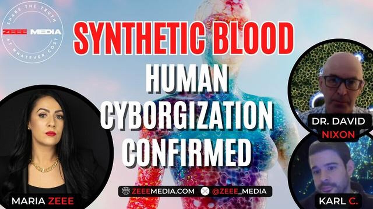 Maria Zeee & Dr. David Nixon & Karl C. - SYNTHETIC BLOOD: Human Cyborgization Confirmed