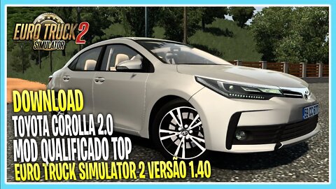 DOWNLOAD Toyota Corolla 2.0 1.40.4 EURO TRUCK SIMULATOR 2 VERSÃO 1.40