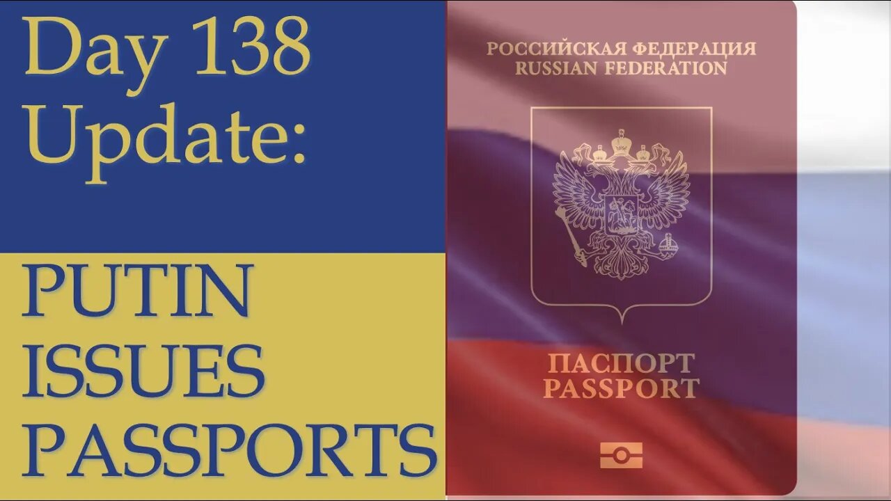 RUSSIA ISSUES PASSPORTS TO UKRAINIANS: What happened on Day 138 of the Russian invasion of Ukraine