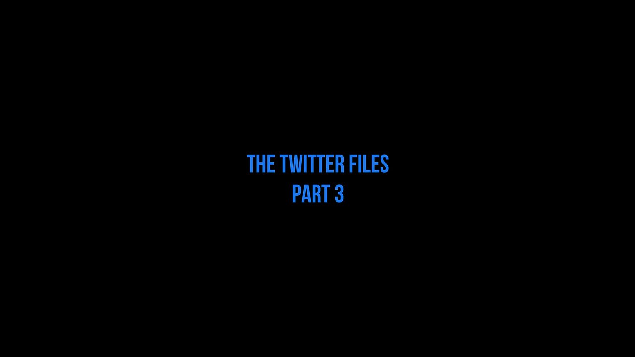 Twitter Files - Part 3