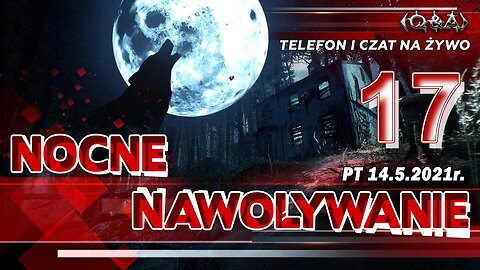NOCNE NAWOŁYWANIE 17 - Olszański, Osadowski NPTV (14.05.2021)