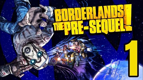 Borderlands: The Pre-Sequel - Part 1 - What Kinda Crap is This?!