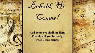 Behold, He Comes! | Hymn