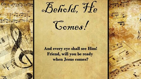 Behold, He Comes! | Hymn