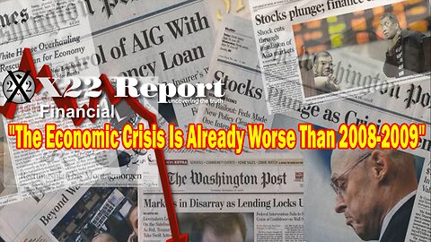 X22 Report- The Economy Is Now In Worse Shape Than In 2008, People Will Demand A New People's System