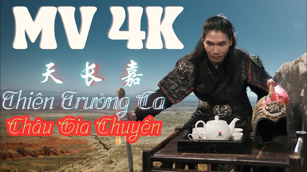 Thiên Trường Ca | MV 4K - Châu Gia Chuyển