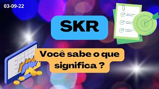 SKR Você sabe o que significa ?