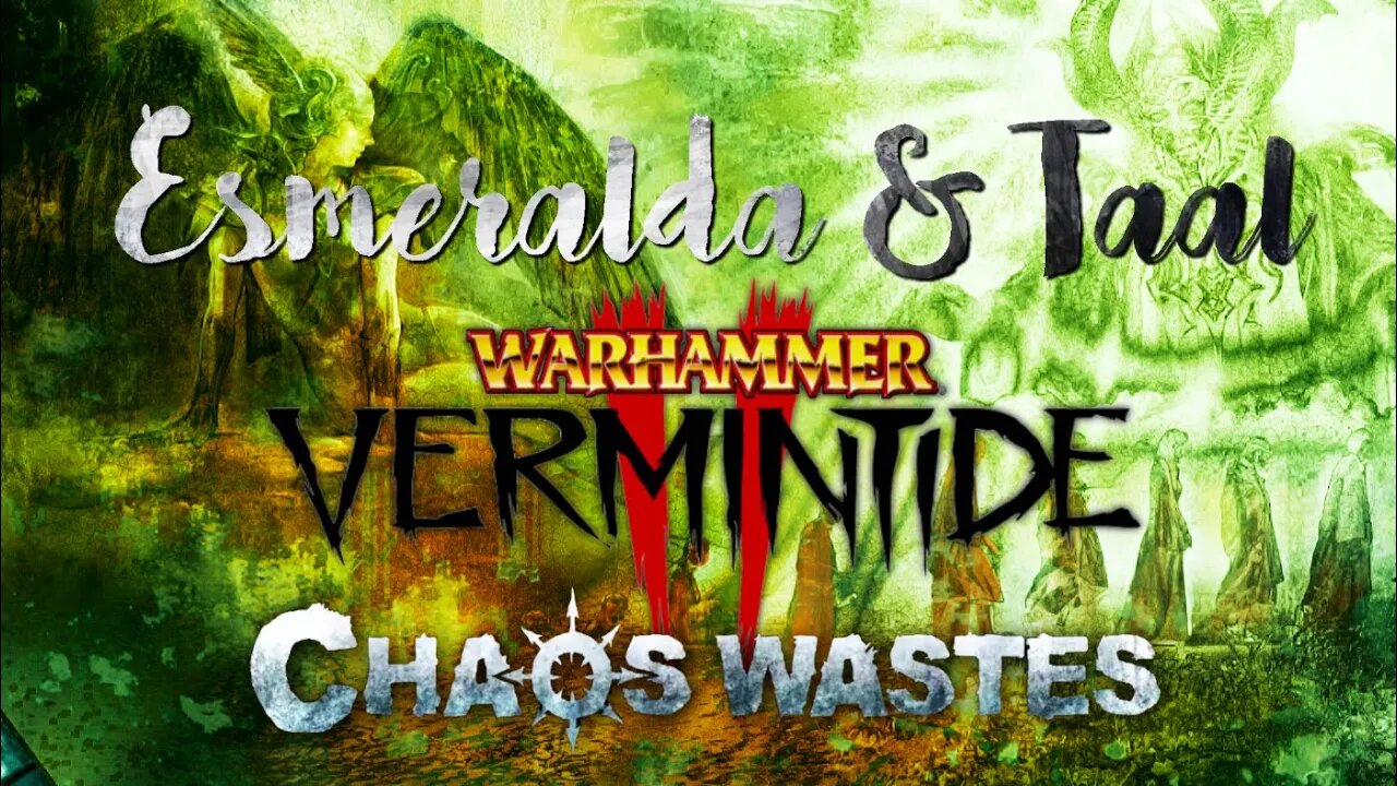 Vermintide Chaos Wastes: Gods of the Old World Part 1 - Esmeralda & Taal