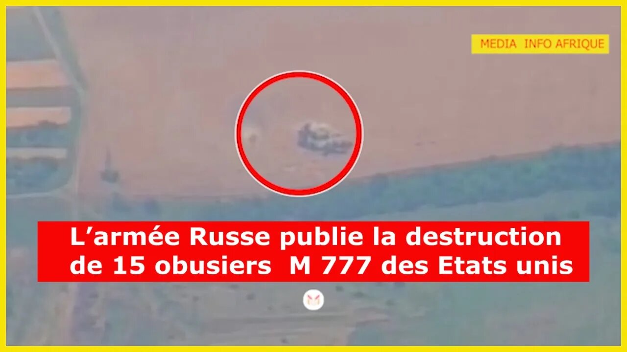 🔴Le ministère Russe de la défense publie la destruction de 15 obusiers M 777 américains offerts