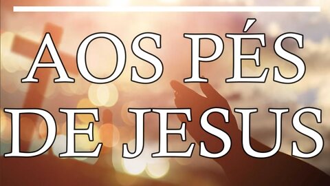 Aos pés de Jesus