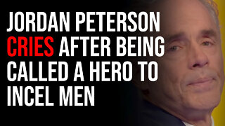 Jordan Peterson Cries After Being Called A Hero To Incel Men