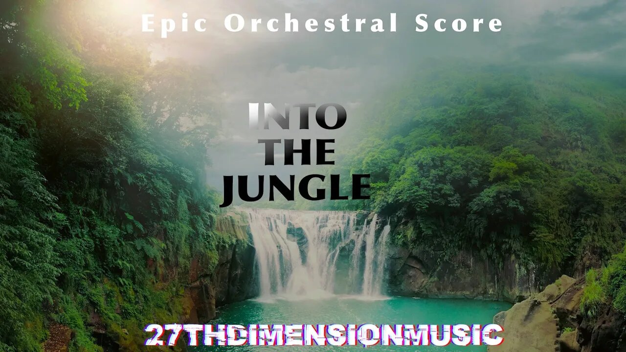 Into the Jungle | Epic Orchestration | 27thDimensionMusic | Epic Jungle Soundtrack