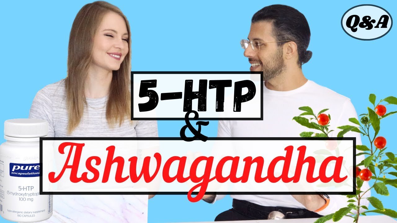 My View on Ashwagandha & 5-HTP