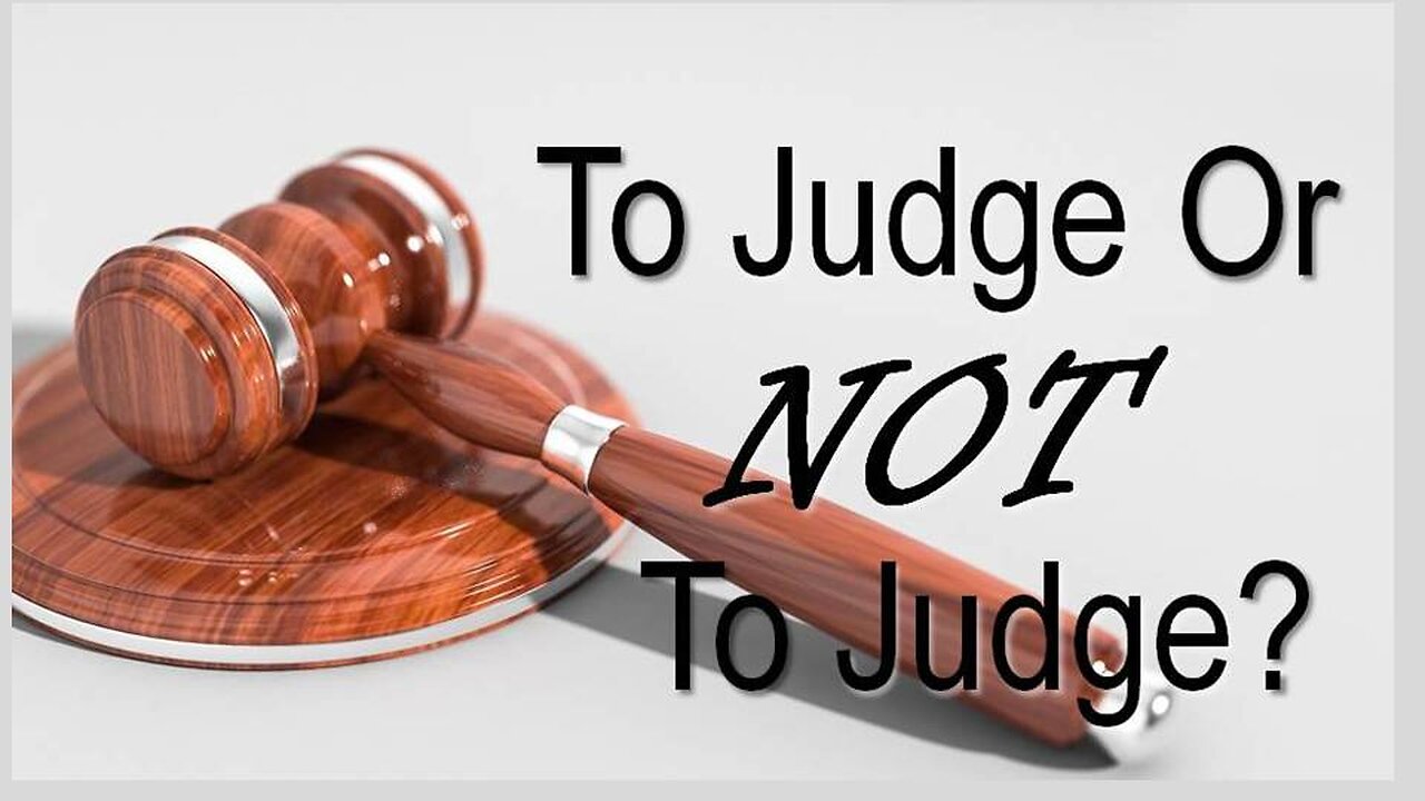 To JUDGE Or NOT To JUDGE