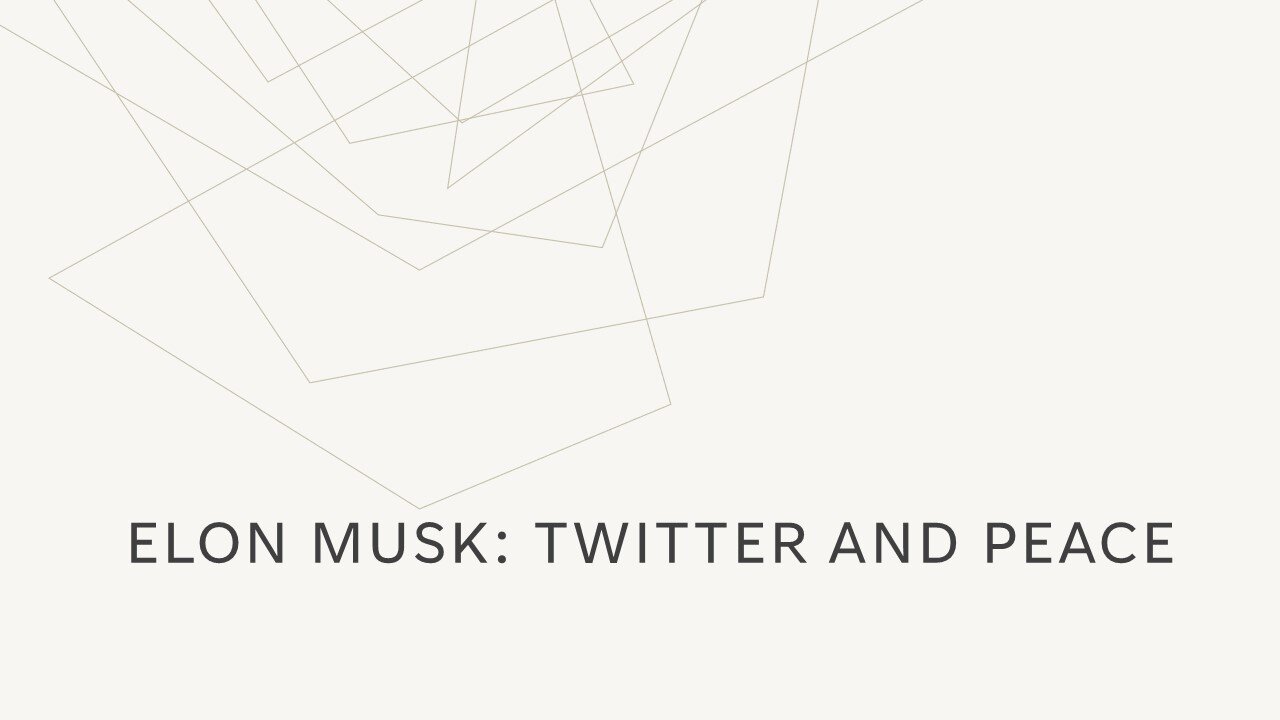 Elon Musk: Twitter and Peace