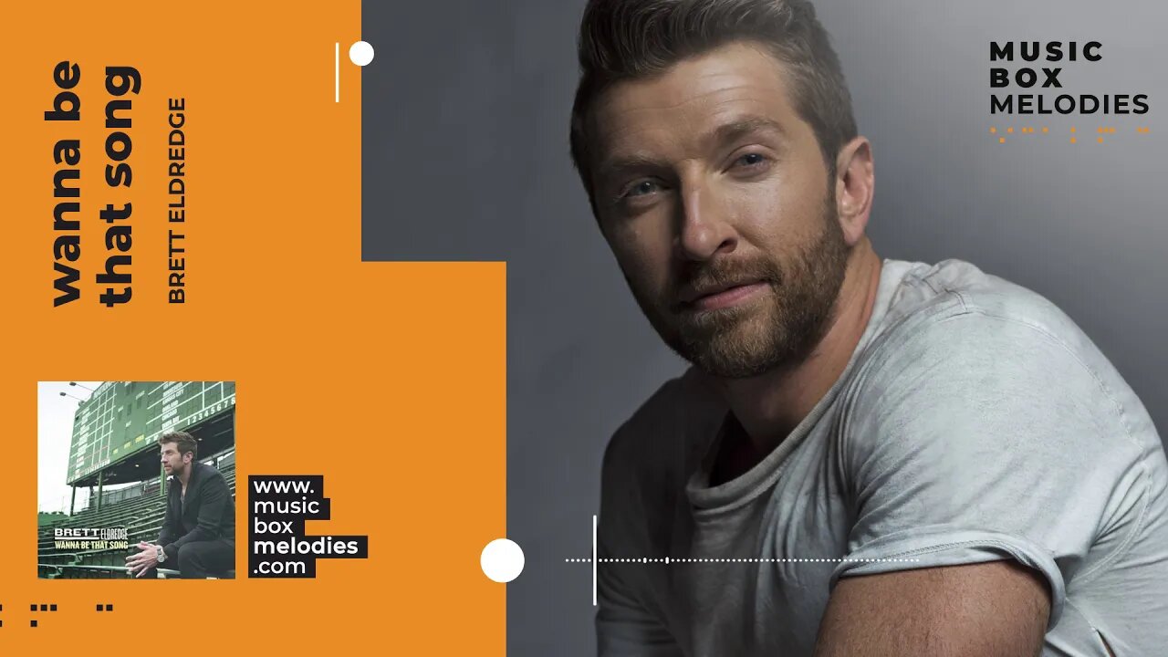 [Music box melodies] - Wanna Be That Song by Brett Eldredge