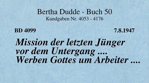 BD 4099 - MISSION DER LETZTEN JÜNGER VOR DEM UNTERGANG .... WERBEN GOTTES UM ARBEITER ....