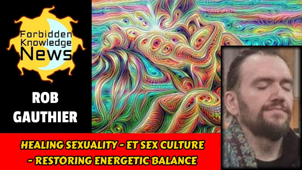 Healing Sexuality - ET Sexual Culture - Restoring Our Energetic Balance | Rob Gauthier