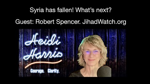 Syria falls! What's next: Guest, Robert Spencer, JihadWatch.org