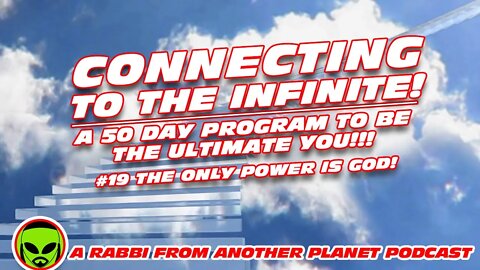 Connecting to the infinite A 50 Day Program to be the Ultimate YOU!! #19 God is the ONLY Power