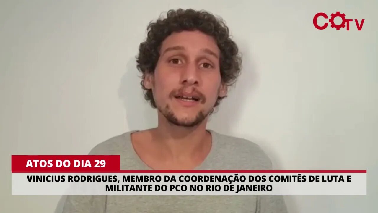 Dia 29: Vinicius Rodrigues, membro da Coordenação dos Comitês de Luta e militante do PCO no RJ