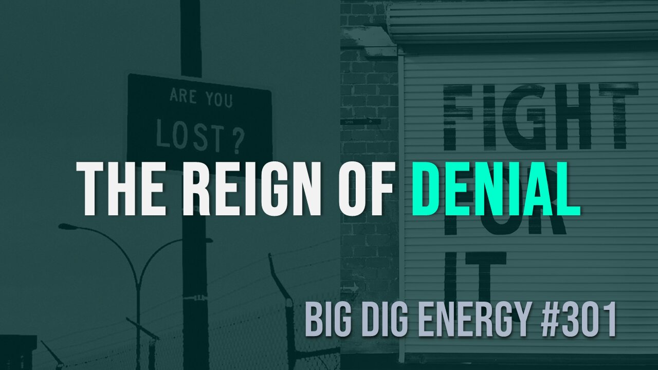 Big Dig Energy 301: The Reign of Denial