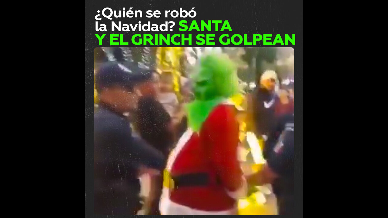 Ni en el cine… Santa y Grinch se agarran a golpes en una plaza