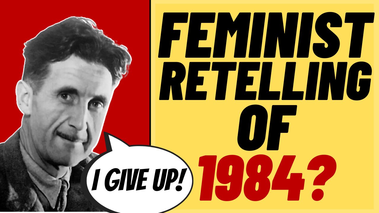 Feminist Retelling Of Orwell Novel 1984? That's Not Orwellian At All!