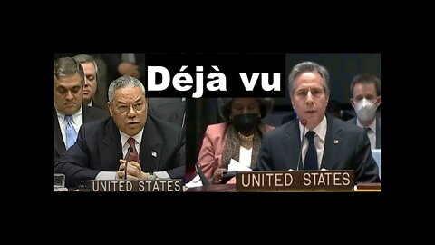 Déjà vu ! BLINKEN just gave his 'WMD Speech' to the UN regarding Ukraine, Russia. Déjà vu !