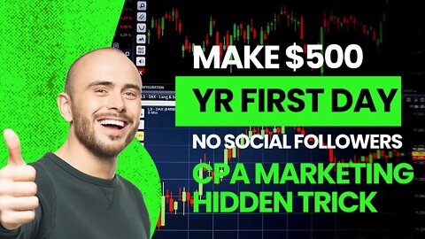 MAKE $500 Your First Day With CPA Marketing, (NO FOLLOWERS), CPA Marketing for Beginners
