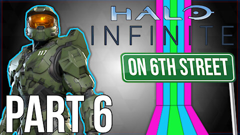 Halo Infinite on 6th Street Part 6