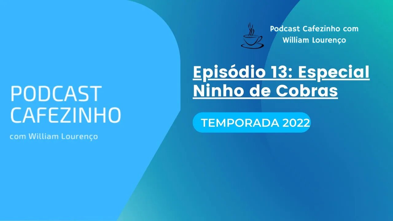TEMPORADA 2022 DO PODCAST CAFEZINHO- EPISÓDIO 13 (SOMENTE ÁUDIO)