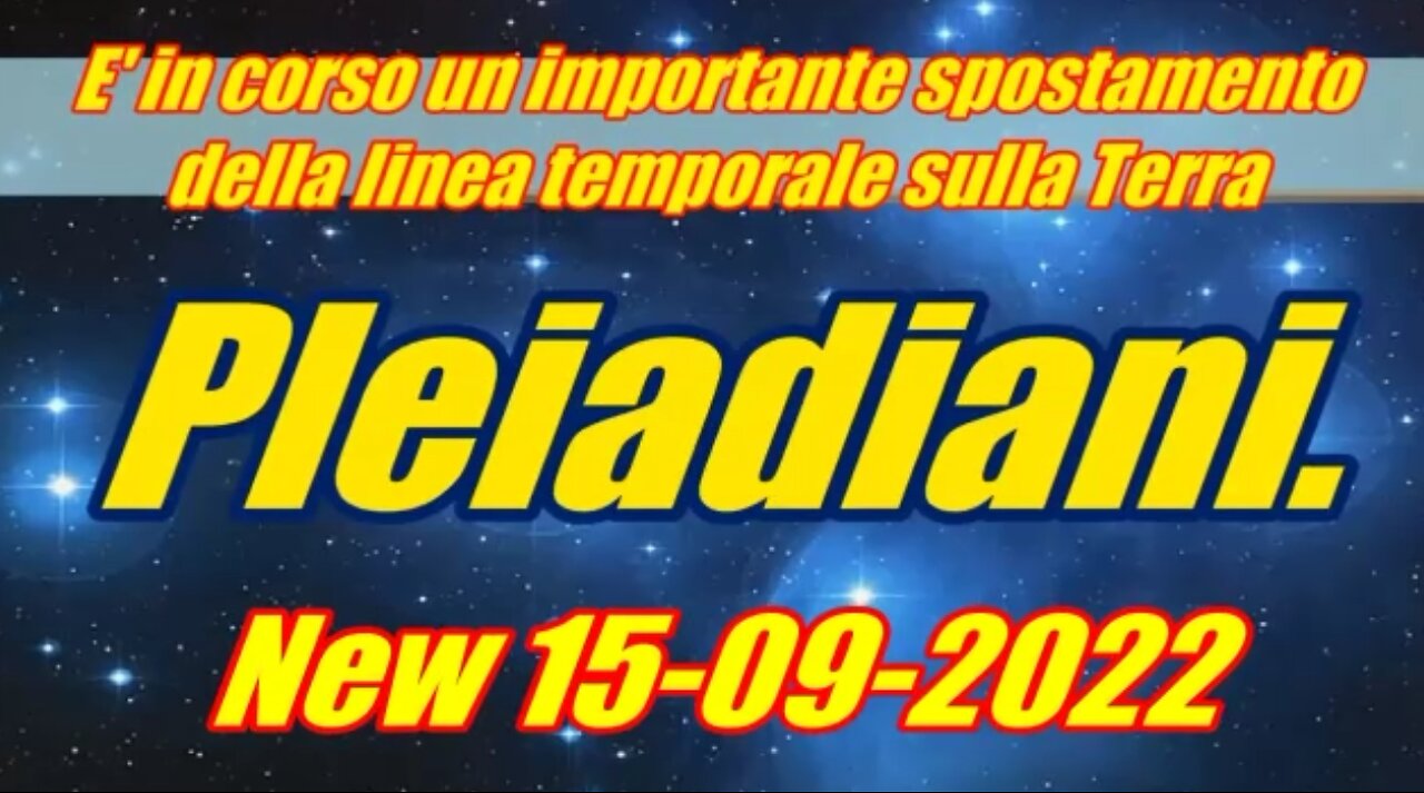 Pleiadiani. E' in corso un importante spostamento della linea temporale sulla Terra