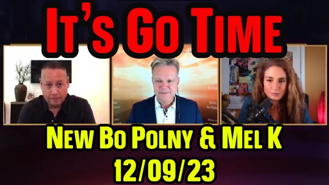 New Bo Polny & Mel K: It's Go Time - This is Not a Test 12/9/23