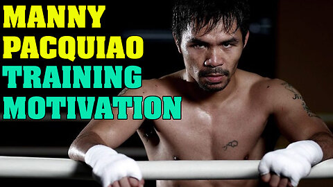 Manny Pacquiao Training Motivation