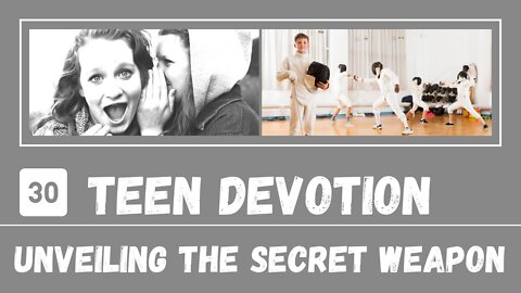 Your Secret Weapon – Teen Devotion #30