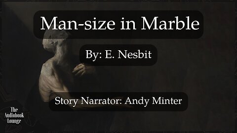 Man-size in Marble, By E. Nesbit, Paranormal Horror & Ghost Story