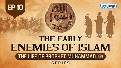 The Early Enemies Of Islam | Ep 10 | The Life Of Prophet Muhammad ﷺ Series