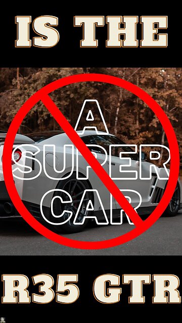 Is The R35 GT-R A Super Car?