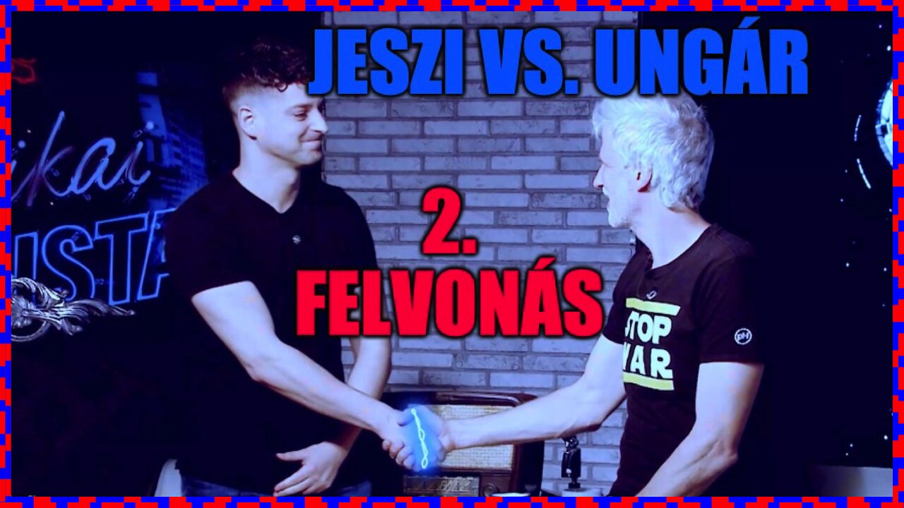 Jeszi vs. Ungár 2. felvonás - Politikai Hobbista 23-05-05/2.