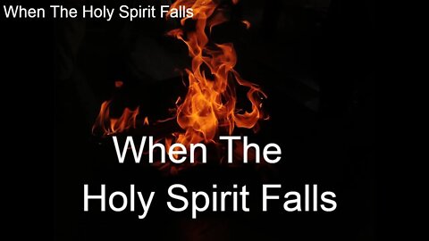 When The Holy Spirit Falls