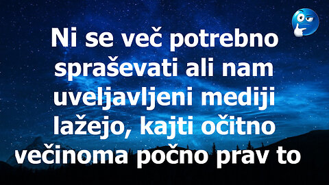 Ni se več potrebno spraševati ali nam mediji lažejo, nedvomno nam.