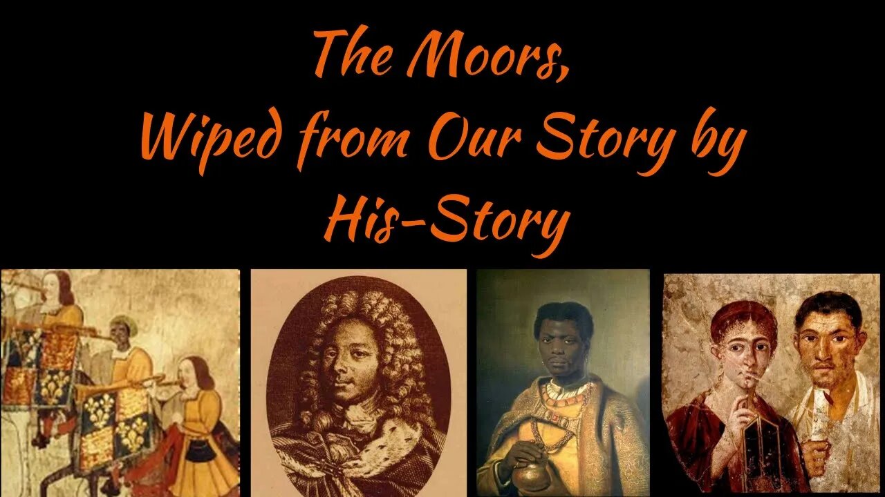 The Moors Wiped From Our Story by His-Story