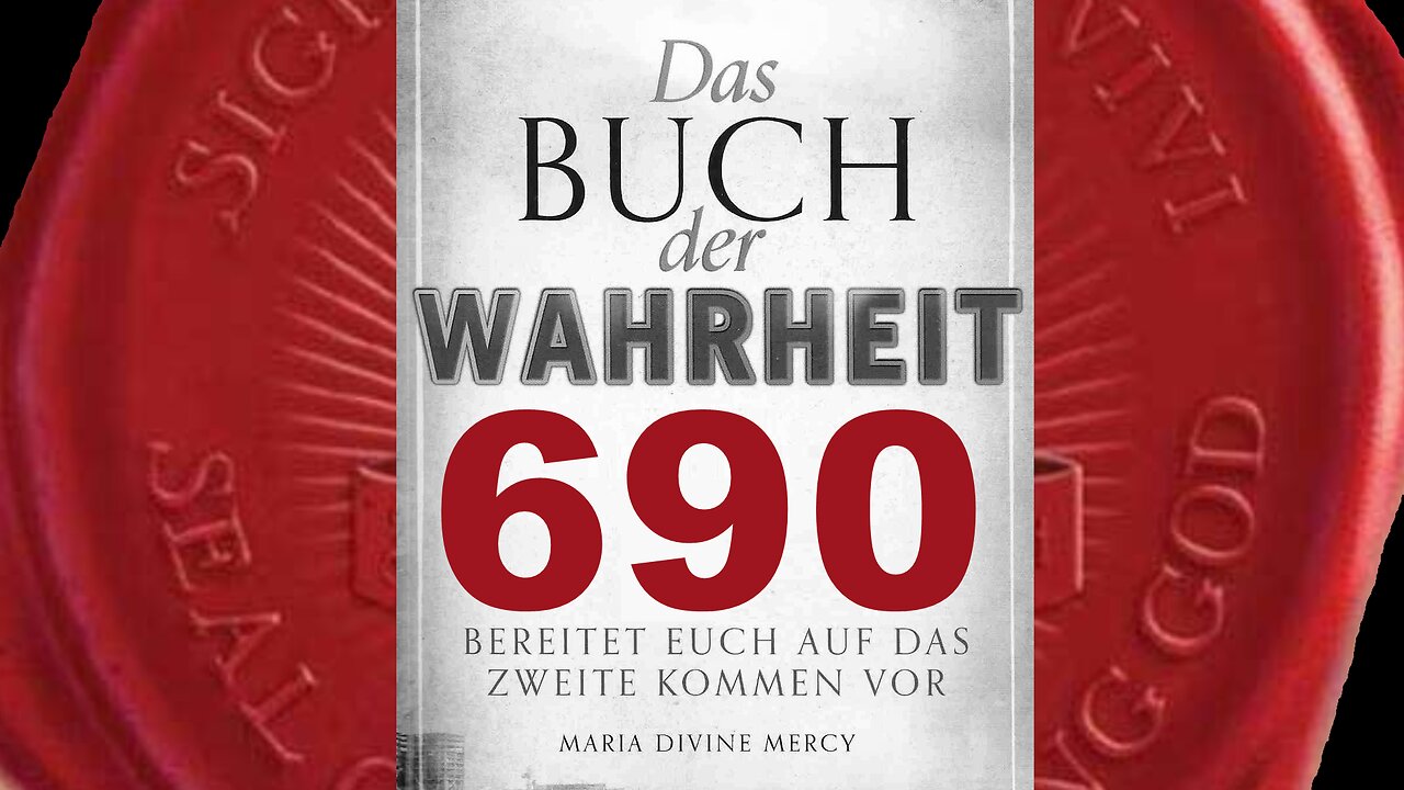 Gott der Vater: Deshalb kann nur ein Wunder die Menschheit retten (Buch der Wahrheit Nr 690)