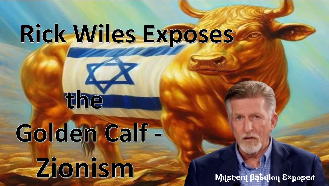 Rick Wiles Exposes the Golden Calf - Christian Zionism