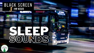 Bus Sleep Sounds | 3 Hour Black Screen