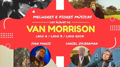 Melhores e Piores Músicas dos Álbuns do Van Morrison com Ivan Mariz e Daniel Zylberman