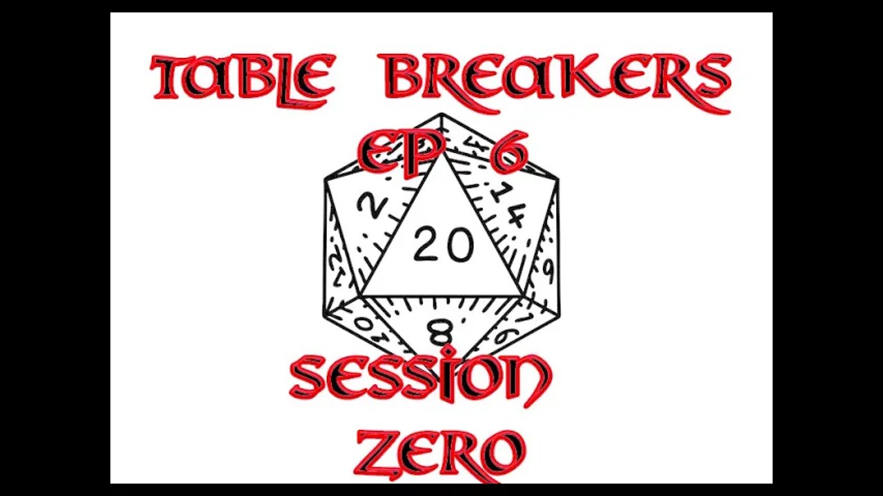 Table Breakers Episode 6: Session Zero Do's and Dont's