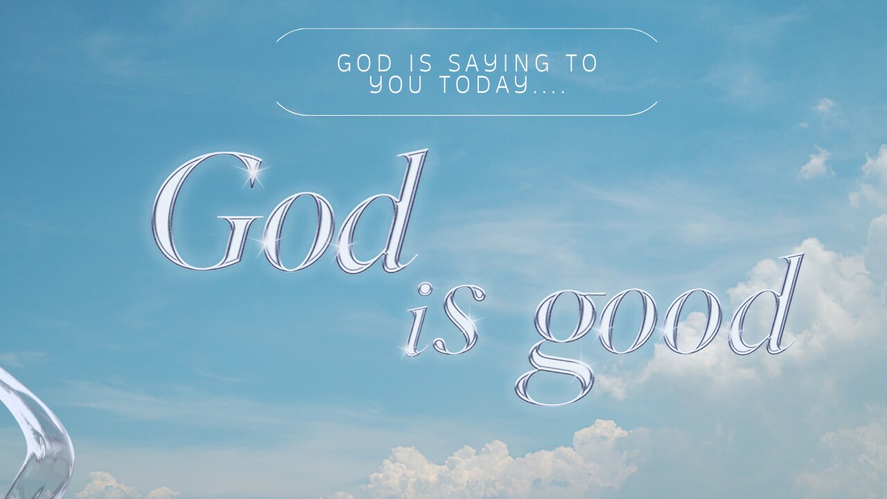 God is good * God is saying to you today ...