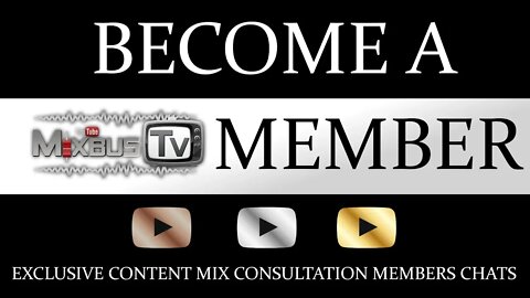 Become A MixbusTv Member! Mix Consultations, Live Chats, Members LiveStreams